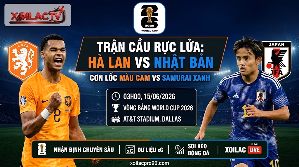 Nhận định Hà Lan vs Nhật Bản (03h00, 15/06): Samurai Gặp Cuồng Phong – Đại Chiến Ở Dallas