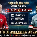 Nhận định soi kèo trận đấu Na Uy vs Iraq vòng bảng World Cup 2026. Trận cầu tâm điểm giữa Erling Haaland và Aymen Hussein cập nhật liên tục tại Xoilac TV.