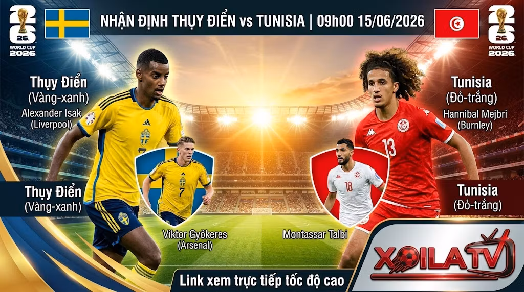 Nhận định Thụy Điển vs Tunisia (09h00 ngày 15/06/2026): Điểm Hỏa Tấn Công, Bẻ Gãy Low-Block